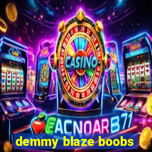 demmy blaze boobs