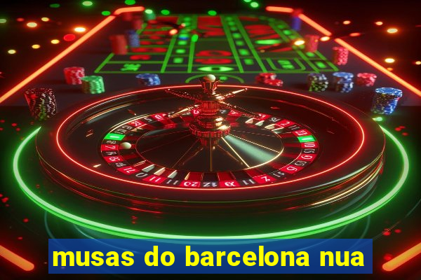 musas do barcelona nua