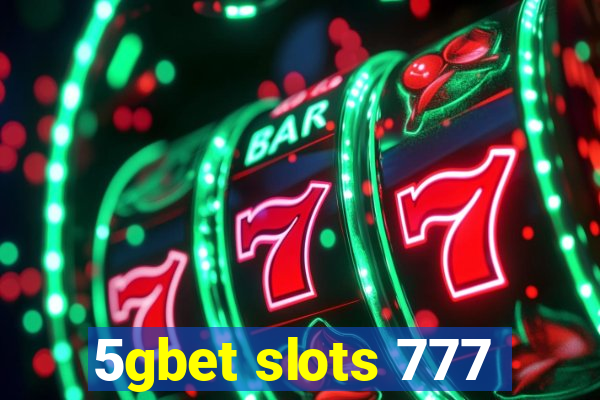 5gbet slots 777