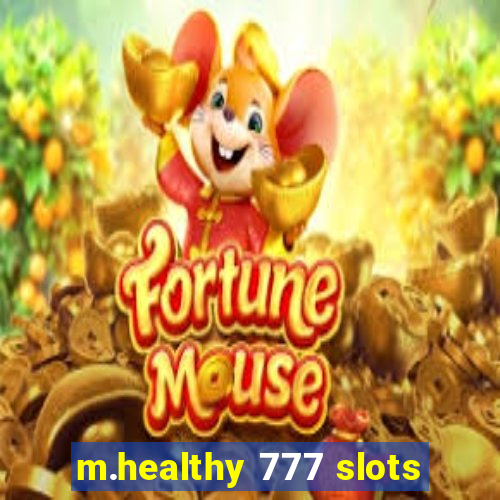 m.healthy 777 slots