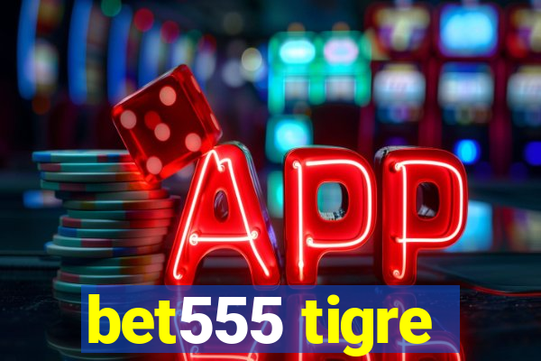 bet555 tigre