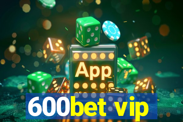 600bet vip