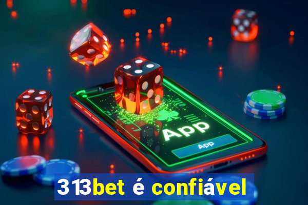 313bet é confiável