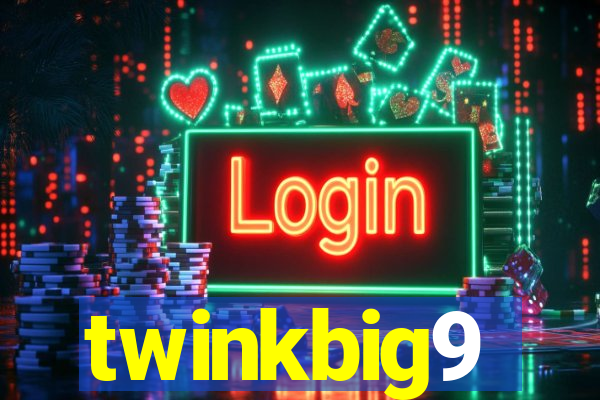 twinkbig9