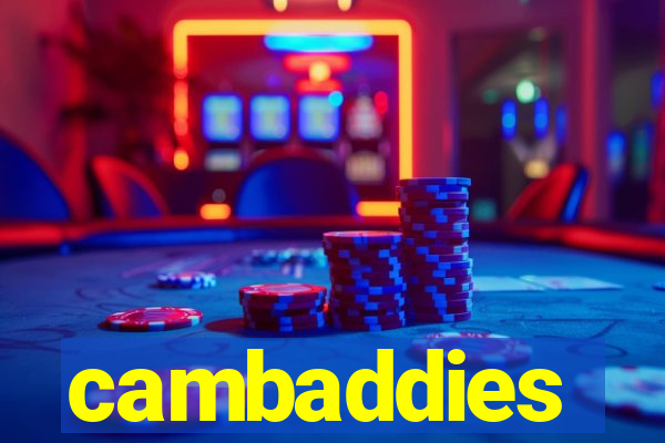 cambaddies