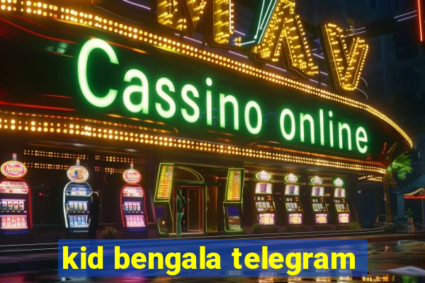 kid bengala telegram