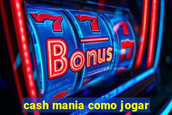 cash mania como jogar