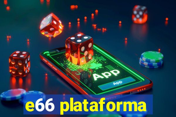 e66 plataforma