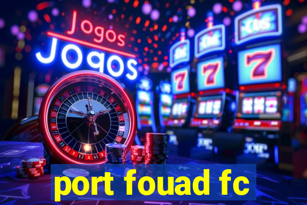 port fouad fc