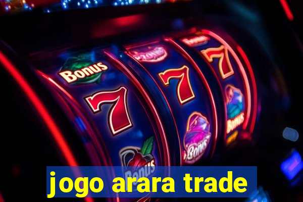 jogo arara trade