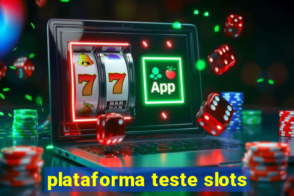 plataforma teste slots