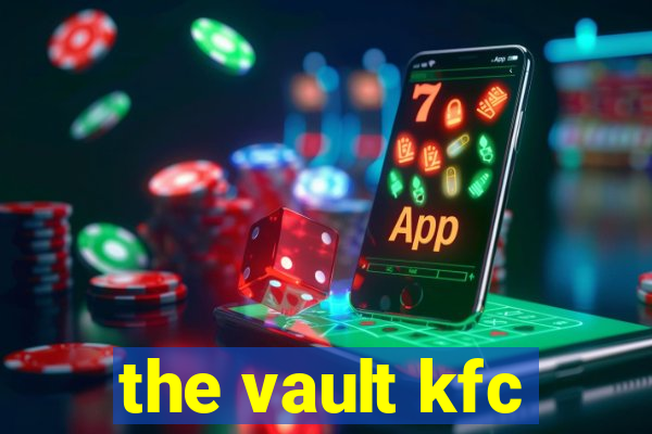 the vault kfc