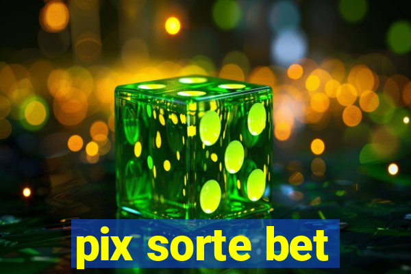 pix sorte bet