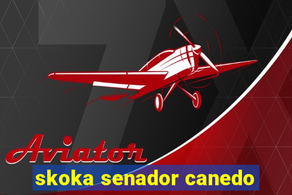 skoka senador canedo