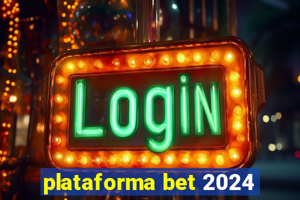 plataforma bet 2024