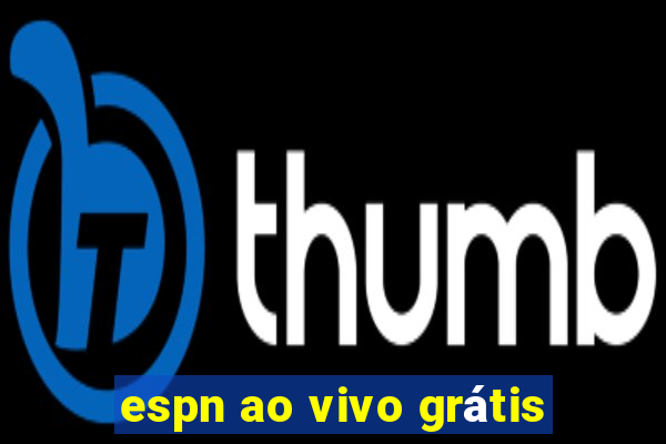 espn ao vivo grátis