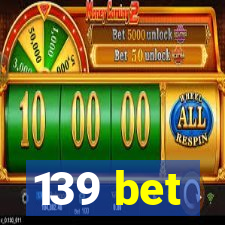 139 bet