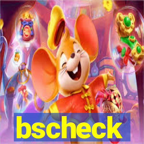 bscheck