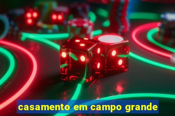 casamento em campo grande