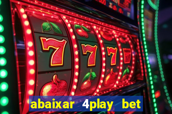 abaixar 4play bet baixar app