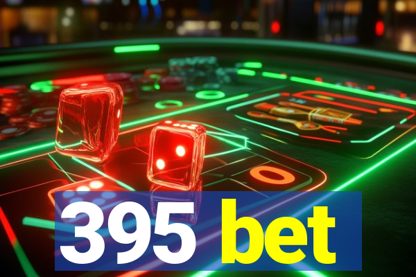 395 bet