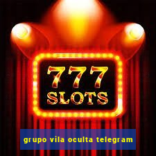 grupo vila oculta telegram