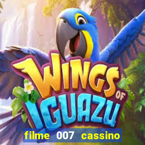 filme 007 cassino royale completo dublado youtube