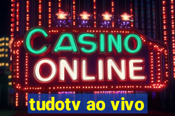 tudotv ao vivo