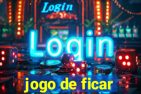 jogo de ficar