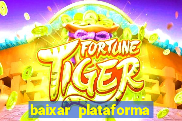 baixar plataforma nova do jogo do tigre