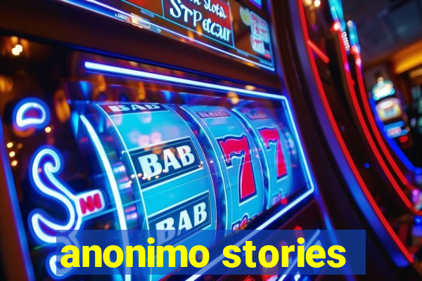 anonimo stories