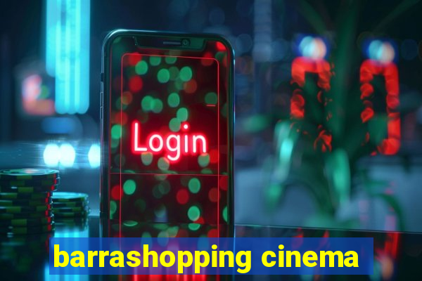 barrashopping cinema