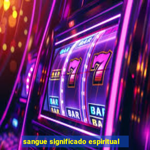 sangue significado espiritual