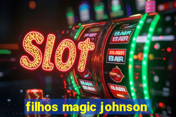 filhos magic johnson