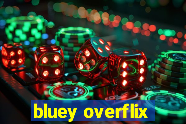 bluey overflix