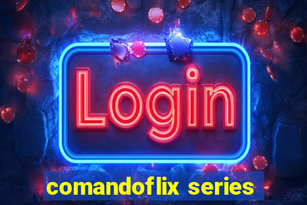 comandoflix series