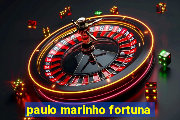 paulo marinho fortuna