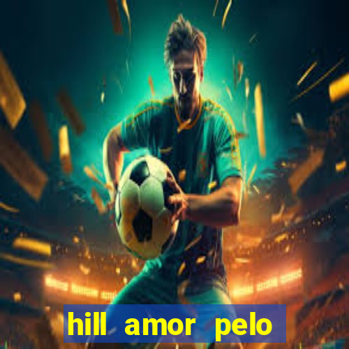 hill amor pelo jogo torrent