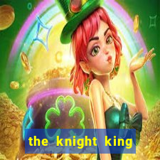 the knight king who returned with a god 1