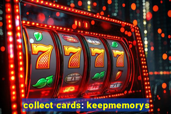 collect cards: keepmemorys