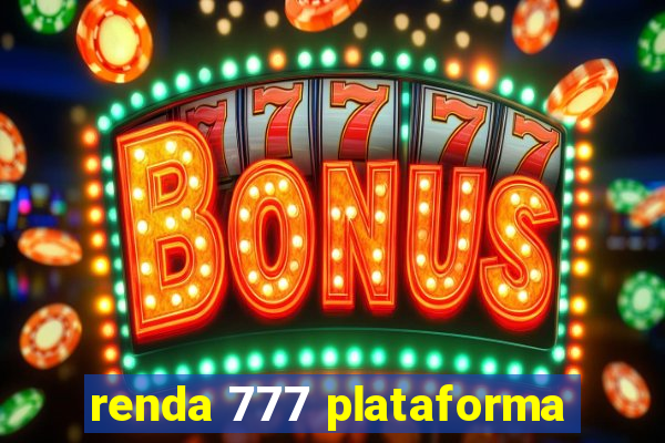 renda 777 plataforma