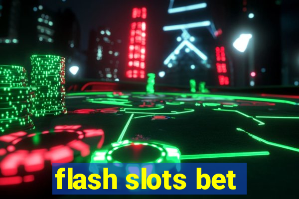 flash slots bet