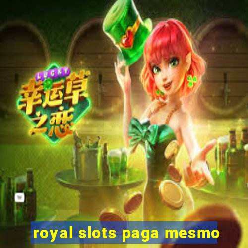 royal slots paga mesmo