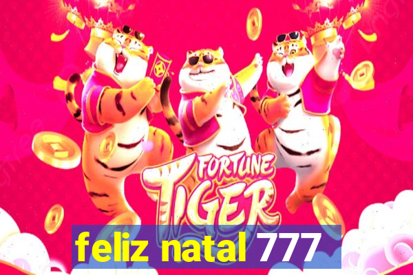 feliz natal 777