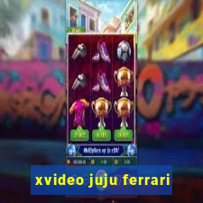 xvideo juju ferrari