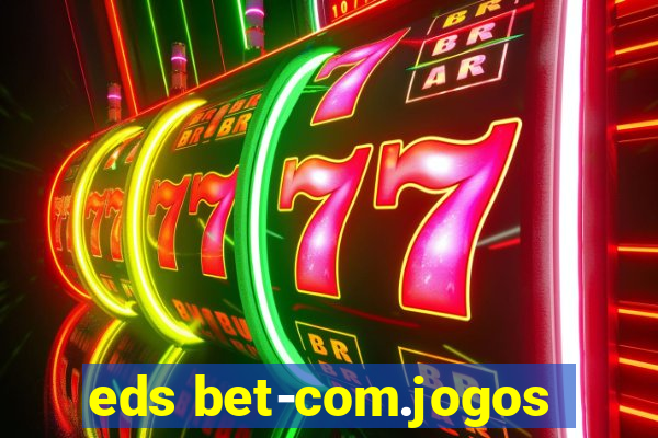 eds bet-com.jogos