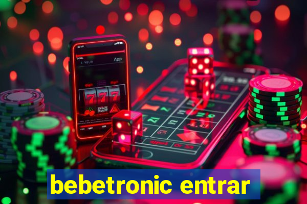 bebetronic entrar