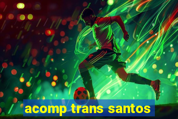 acomp trans santos