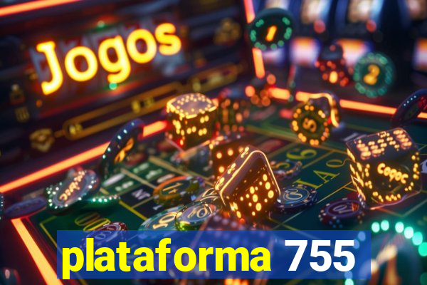 plataforma 755