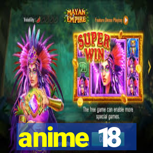 anime 18